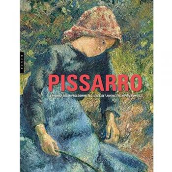 Pissarro. Le premier des impressionnistes