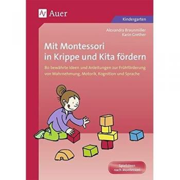 Mit Montessori in Krippe und Kita fördern: 80 bewährte Ideen und Anleitungen zur Frühförderun g von Wahrnehmung, Motorik, Kognition und Sprache ... Kognition und Sprache