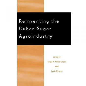 Reinventing the Cuban Sugar Agroindustry (Rural Economies In Transition)
