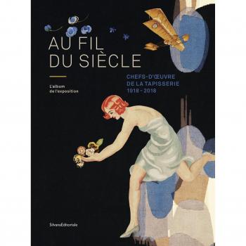 Au fil du siècle : Chefs-d'oeuvre de la tapisserie 1918-2018