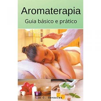 Aromaterapia Guia básico e prático
