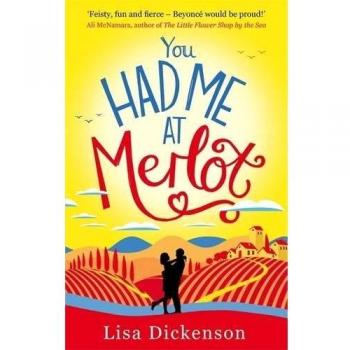 You Had Me at Merlot: The Complete Novel,Lisa Dickenson