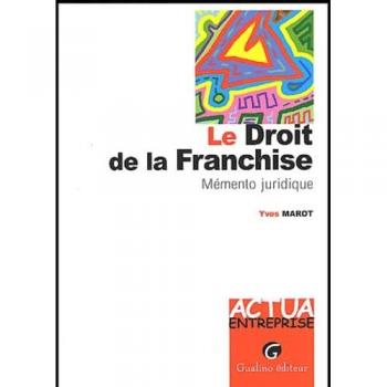 Le droit de la franchise. : Mémento juridique