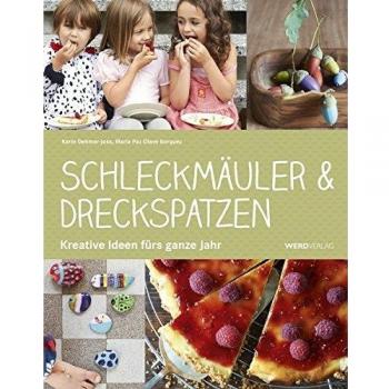 Schleckmäuler & Dreckspatzen: Kreative Ideen fürs ganze Jahr