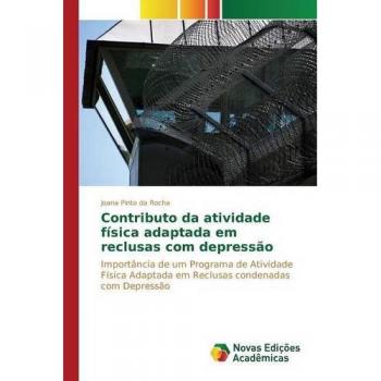 Contributo da atividade física adaptada em reclusas com depressão: Importância de um Programa de Atividade Física Adaptada em Reclusas condenadas com Depressão