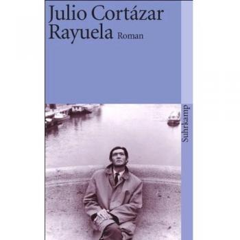 Rayuela: Roman de Julio Cortázar