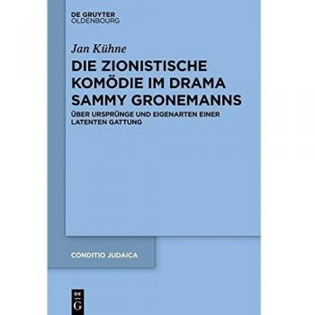 Die zionistische Komödie im Drama Sammy Gronemanns: Über Ursprünge und Eigenarten einer latenten Gattung