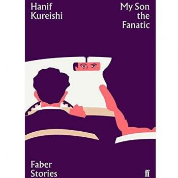 Hanif Kureishi My Son The Fanatic: Faber Stories