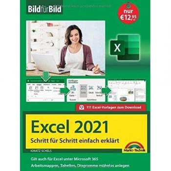 Excel 2021 Bild für Bild erklärt: Komplett in Farbe. Ideal für alle Einsteiger, Umsteiger und auch Senioren