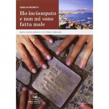 Ho inciampato e non mi sono fatta male. Haifa, Napoli, Berlino, una storia familiare