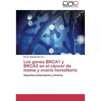Los genes BRCA1 y BRCA2 en el cáncer de mama y ovario hereditario: Aspectos moleculares y clínicos