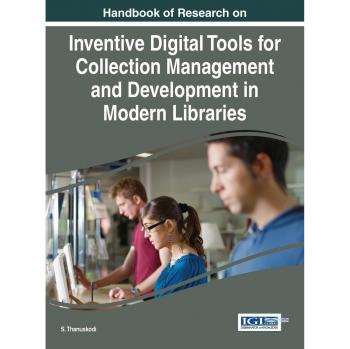 Handbook of Research on Inventive Digital Tools for Collection Management and Development in Modern Libraries