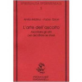 L' arte dell'ascolto. Ascoltare gli altri per ascoltare se stessi