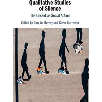 Qualitative Studies of Silence: The Unsaid As Social Action