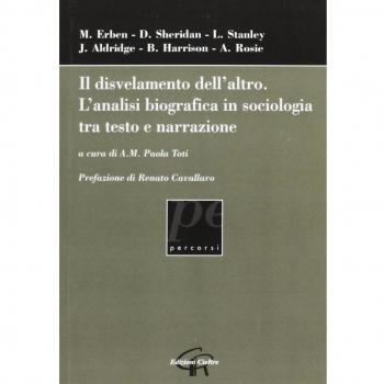DISVELAMENTO DELL'ALTRO. L'ANALISI BIOGRAFICA IN SOCIOLOGIA TRA TESTO TOTI PAOLA