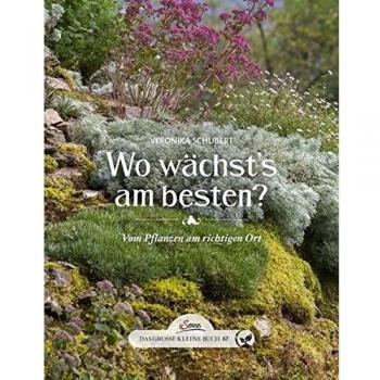 Das große kleine Buch: Wo wächst`s am besten?: Vom Pflanzen am richtigen Ort
