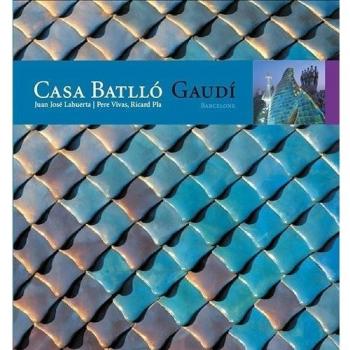 Casa Batllo, Gaudi : Barcelone Juan José Lahuerta, Pere Vivas, Ricard Pla Triangle Postals