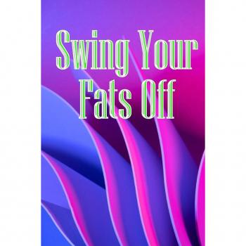 Swing Your Fats Off
