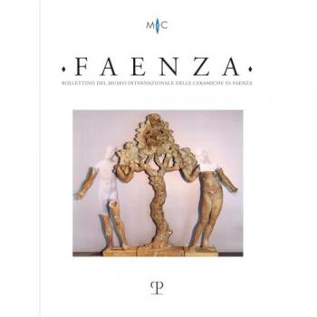 Faenza. Bollettino del museo internazionale delle ceramiche in Faenza. Ediz. italiana e inglese (2022). Vol. 2