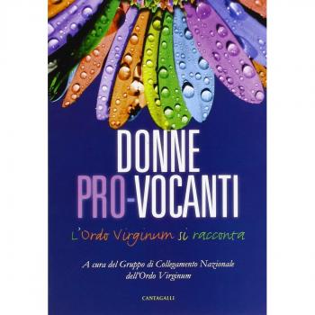 Donne pro-vocanti. L'Ordo Virginum si racconta