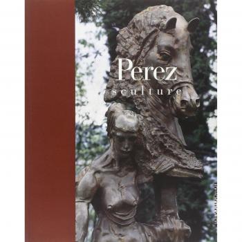 Perez. Sculture. Catalogo della mostra
