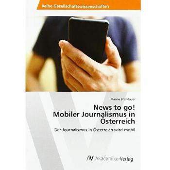 News to go! Mobiler Journalismus in Österreich