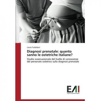 Diagnosi prenatale: quanto sanno le ostetriche italiane?: Studio osservazionale del livello di conoscenze del personale ostetrico sulla diagnosi prenatale