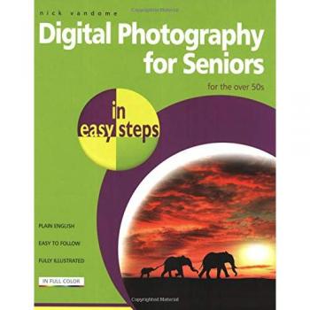 Digital Photography for Seniors in easy steps by Nick Vandome