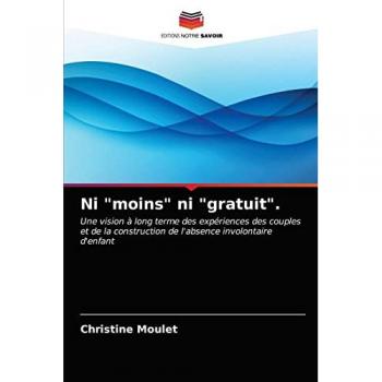 Ni moins ni gratuit.: Une vision à long terme des expériences des couples et de la construction de l'absence involontaire d'enfant