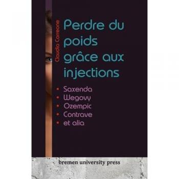 Perdre du poids grâce aux injections: Saxenda, Wegovy, Ozempic, Contrave et alia