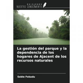 Fekadu, Seble: La gestión del parque y la dependencia de los hogares de Ajacent de los recursos naturales