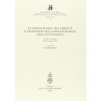 La democrazia tra libertà e tirannide della maggioranza nell'Ottocento. Atti della 10ª giornata Luigi Firpo