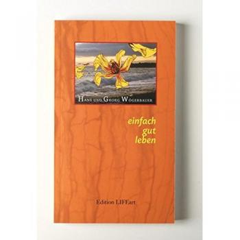 Einfach gut leben: Ganzheitsmedizinische Gedanken und Impulse zur bewussten Lebensgestaltung