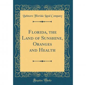 Florida, the Land of Sunshine, Oranges and Health