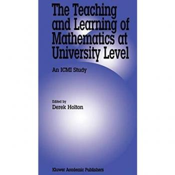 The Teaching and Learning of Mathematics at University Level: An ICMI Study
