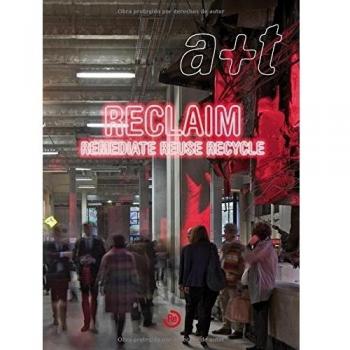 a+t, № 39-40: Reclaim Remediate Reuse Recycle (Serie Reclaim, Bilingüe)
