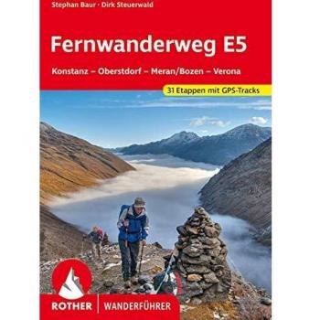 Fernwanderweg E5: Konstanz – Oberstdorf – Meran/Bozen – Verona. 31 Etappen mit GPS-Tracks: Konstanz – Oberstdorf – Meran/Bozen – Verona. 31 Etappen mit GPS-Tracks