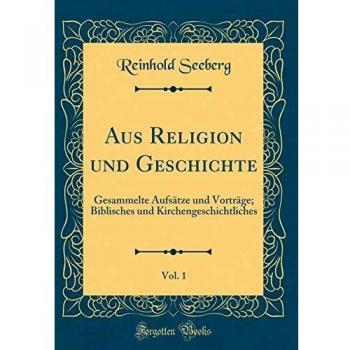 Aus Religion und Geschichte, Vol. 1: Gesammelte Aufsätze und Vorträge; Biblisches und Kirchengeschichtliches