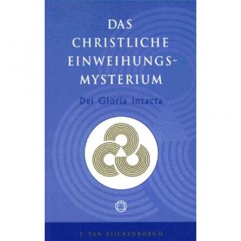 Dei Gloria Intacta: Das Christliche Einweihungsmysterium