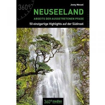 Neuseeland abseits der ausgetretenen Pfade: 50 Highlights auf der Südinsel