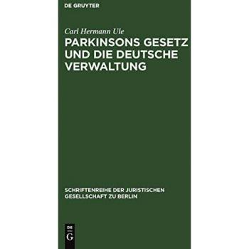 Parkinsons Gesetz und die deutsche Verwaltung: Vortrag gehalten vor der Berliner Juristische Gesellschaft am 4. März 1960