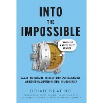 Into the Impossible: Think Like a Nobel Prize Winner