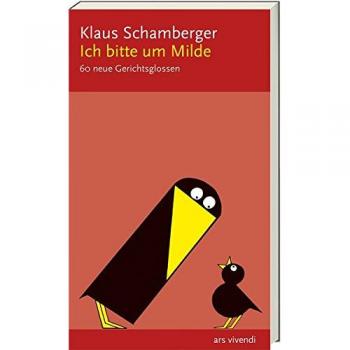 Klaus Schamberger Ich Bitte Um Milde: 60 Neue Gerichtsglossen