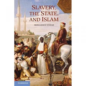 Ennaji, Mohammed: Slavery, the State, and Islam