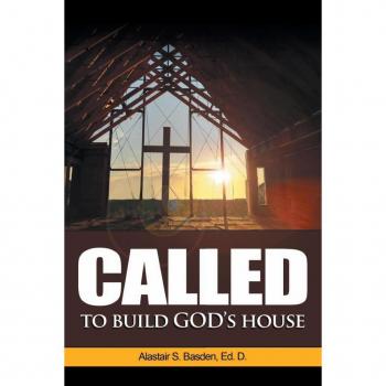 Basden Ed. D., Alastair S.: Called  to  Build  God's House