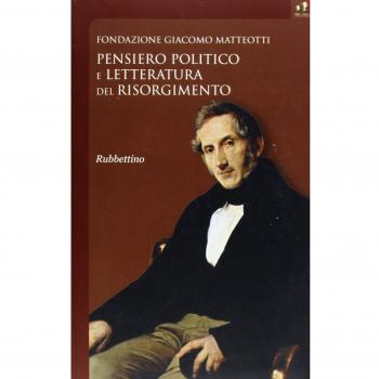 Pensiero politico e letteratura del risorgimento. Atti del Convegno