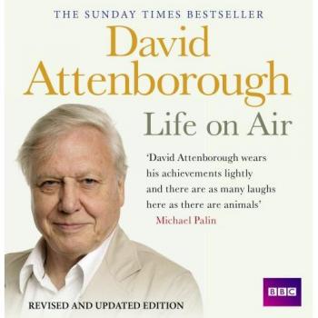 David Attenborough Life On Air: Memoirs Of A Broadcaster
