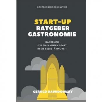 Start-Up Ratgeber Gastronomie: Handbuch für einen guten Start in die Selbständigkeit