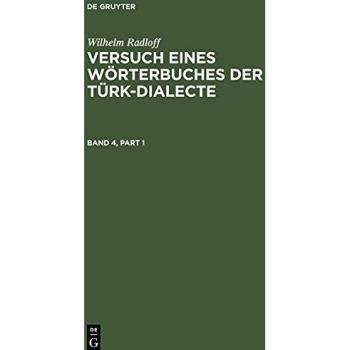 Radloff, Wilhelm: Wilhelm Radloff: Versuch eines Wörterbuches der Türk-Dialecte. Band 4