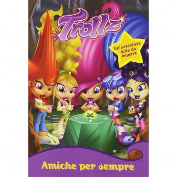 Amiche per sempre. Trollz